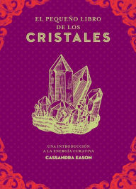 Title: Pequeño libro de los cristales, El, Author: Cassandra Eason