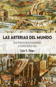 Title: Arterias del mundo, Las, Author: Luis E. Iñigo