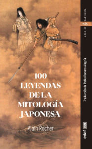 Title: 100 leyendas de la mitología japonesa, Author: Alain Rocher