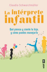 Download pdf ebooks for free La Intérprete Infantil by Claudia Schwarzlmüller MOBI DJVU 9788441444218