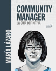 Title: Community manager. La guía definitiva, Author: María Lázaro Ávila