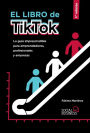 El libro de TikTok: La guía imprescindible para emprendedores, profesionales y empresas