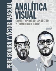 Title: Analítica Visual. Como explorar, analizar y comunicar datos, Author: Pere Rovira Samblancat