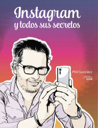 Title: Instagram y todos sus secretos, Author: Phil González