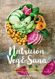 Title: Nutrición veg&sana. Alimentación saludable sin mitos ni carencias, Author: Cristina Santiago