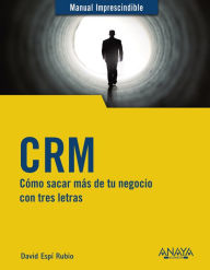 Title: CRM: Cómo sacar más de tu negocio con tres letras, Author: David Espí Rubio