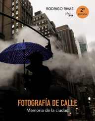 Title: Fotografía de calle. Memoria de la ciudad, Author: Rodrigo Rivas