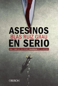 Title: Asesinos en serio, Author: Blas Ruiz Grau