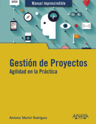 Title: Gestión de Proyectos. Agilidad en la Práctica, Author: Antonio Martel