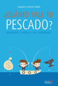 Title: ¿Cuánto vale tu pescado?, Author: Alejandro Ambrad Chalela