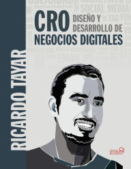 Title: CRO. Diseño y Desarrollo de negocios digitales, Author: Ricardo Tayar López