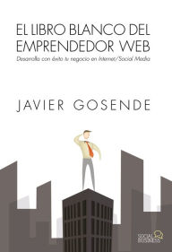 Title: El libro blanco del emprendedor Web, Author: Javier Gosende Grela