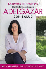 Title: El método Ekaterina para adelgazar con salud, Author: Ekaterina Mirimanova