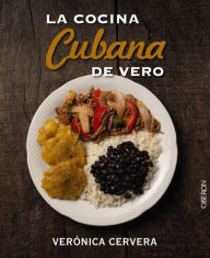 Title: La cocina cubana de Vero, Author: Veronica Cervera