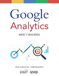 Title: Google Analytics. Mide Y Vencerás, Author: Iñaki Gorostiza Esquerdeiro