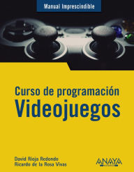 Title: Curso de programación. Videojuegos, Author: David Rioja Redondo