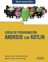 Title: Curso de Programación. Android con Kotlin, Author: Antonio Javier Gallego Sánchez