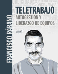 Title: Teletrabajo: autogestión y liderazgo de equipos, Author: Francisco Rábano