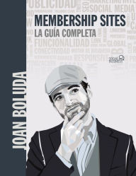 Title: Membership sites. La guía completa, Author: Joan Boluda Llongueras