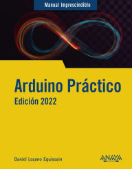 Title: Arduino práctico. Edición 2022, Author: Daniel Lozano  Equisoain