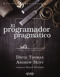 Title: El programador pragmático. Edición especial: Viaje a la maestría, Author: David Thomas