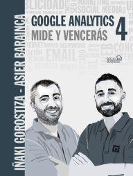 Title: Google Analytics 4. Mide y vencerás, Author: Iñaki Gorostiza Esquerdeiro