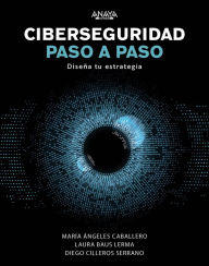 Title: Ciberseguridad paso a paso: Diseña tu estrategia, Author: María Ángeles Caballero Velasco