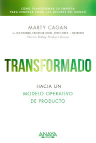 Title: Transformado. Hacia un modelo operativo de producto, Author: Marty Cagan