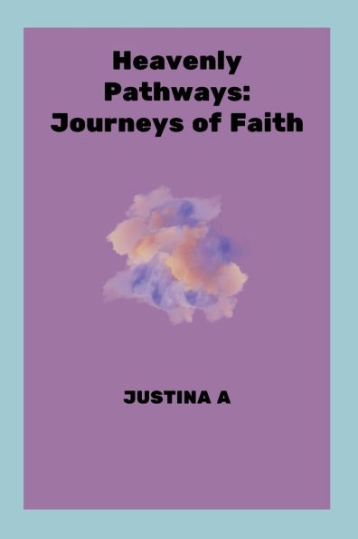 Heavenly Pathways: Journeys of Faith