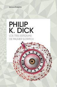 Title: Los tres estigmas de Palmer Eldritch, Author: Philip K. Dick