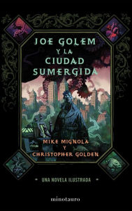 Title: Joe Golem y la ciudad sumergida (Joe Golem and the Drowning City), Author: Mike Mignola