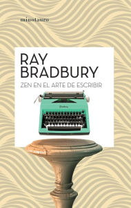 Title: Zen en el arte de escribir, Author: Ray Bradbury