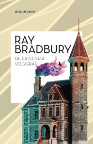 Title: De la ceniza volverás, Author: Ray Bradbury