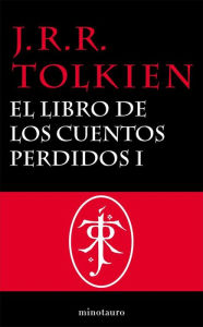 Title: El Libro de los Cuentos Perdidos Historia de la Tierra Media, 1, Author: J. R. R. Tolkien