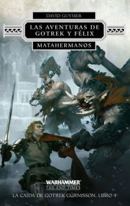 Title: Las aventuras de Gotrek y Félix. Matahermanos nº 01: Las aventuras de Gotrek y Félix, Author: David Guymer