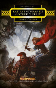 Title: Las aventuras de Gotrek y Félix Omnibus nº 4/4: Mataelfos / Matachamanes / Matazombies, Author: Nathan Long