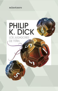 Title: Los jugadores de Titán, Author: Philip K. Dick