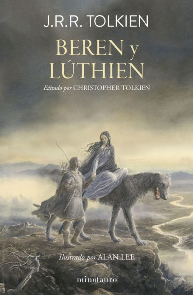 Beren y Lúthien: Editado por Christopher Tolkien. Ilustrado por Alan Lee