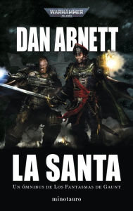 Title: La Santa Omnibus nº 02: Un ómnibus de Los Fantasmas de Gaunt, Author: Dan Abnett