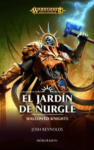 Title: El jardín de Nurgle: Hallowed Knights, Author: Josh Reynolds