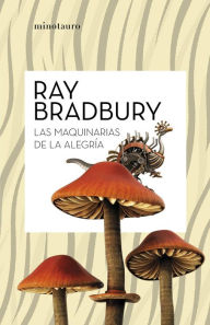 Title: Las máquinas de la alegría, Author: Ray Bradbury
