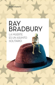 Title: La muerte es un asunto solitario, Author: Ray Bradbury