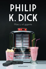 Title: Mary y el gigante, Author: Philip K. Dick