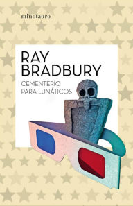 Title: Cementerio para lunáticos, Author: Ray Bradbury