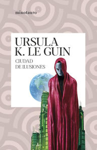 Title: Ciudad de ilusiones, Author: Ursula K. Le Guin