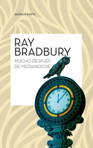 Title: Mucho después de medianoche, Author: Ray Bradbury