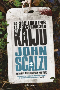 Title: La Sociedad por la Preservación de los Kaiju (The Kaiju Preservation Society), Author: John Scalzi