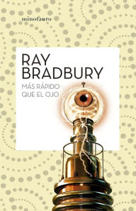 Title: Más rápido que el ojo, Author: Ray Bradbury