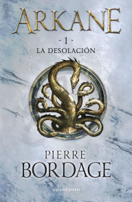 Title: Arkane nº 01 La Desolación: La desolación, Author: Pierre Bordage