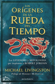 Title: Los orígenes de La rueda del tiempo, Author: Michael Livingston